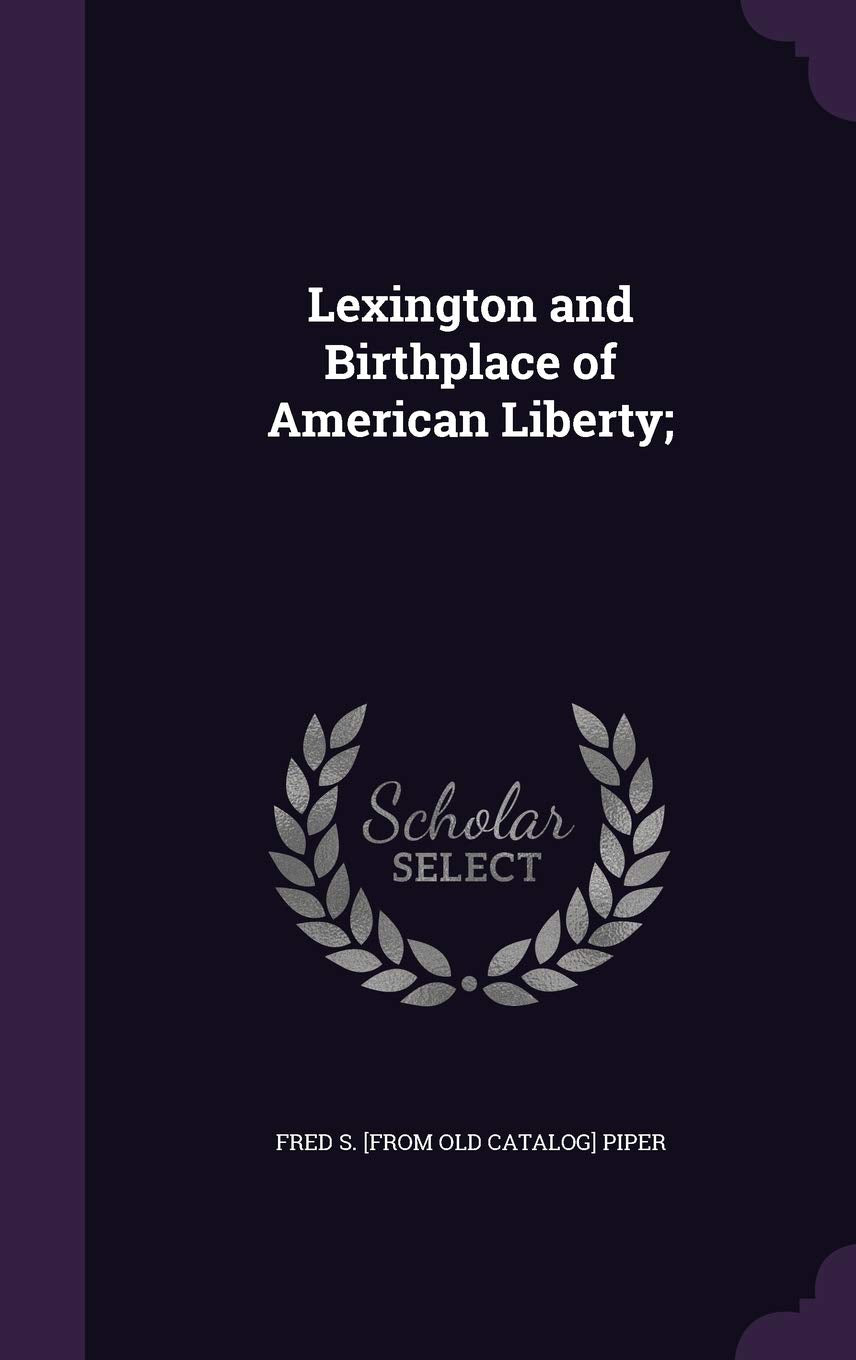 Lexington and Birthplace of American Liberty; Politics & History