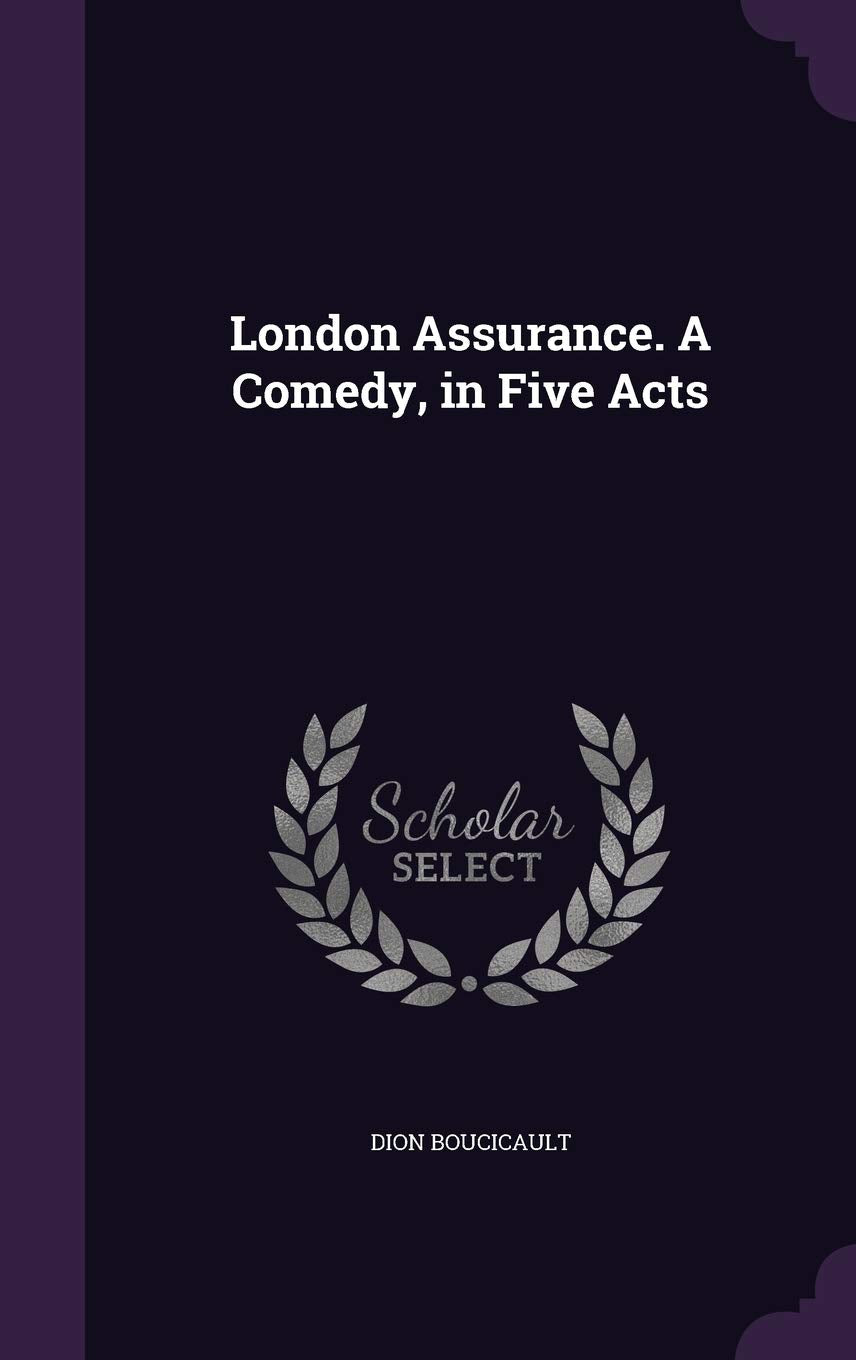 London Assurance. a Comedy, in Five Acts Books