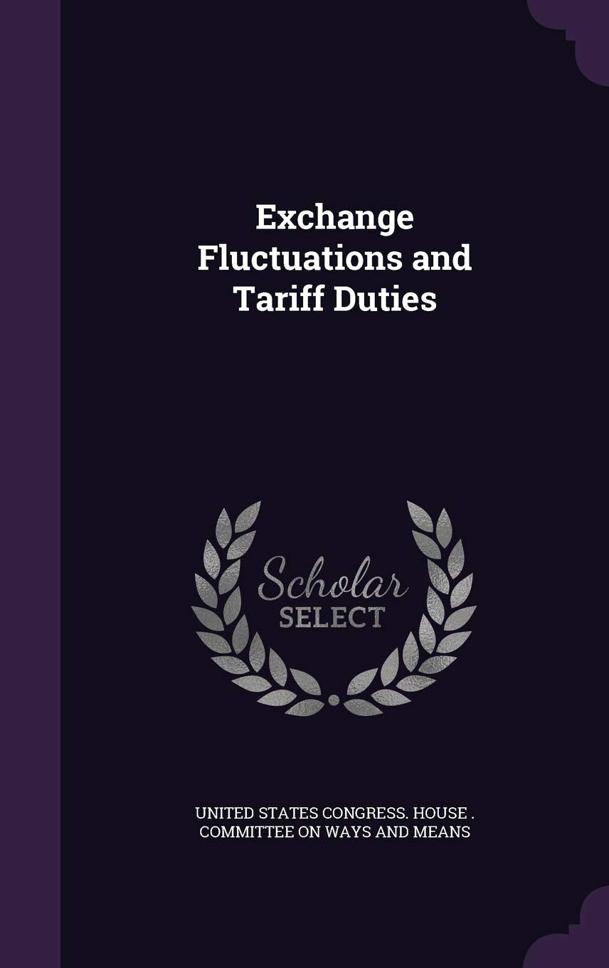 Exchange Fluctuations and Tariff Duties Politics & History