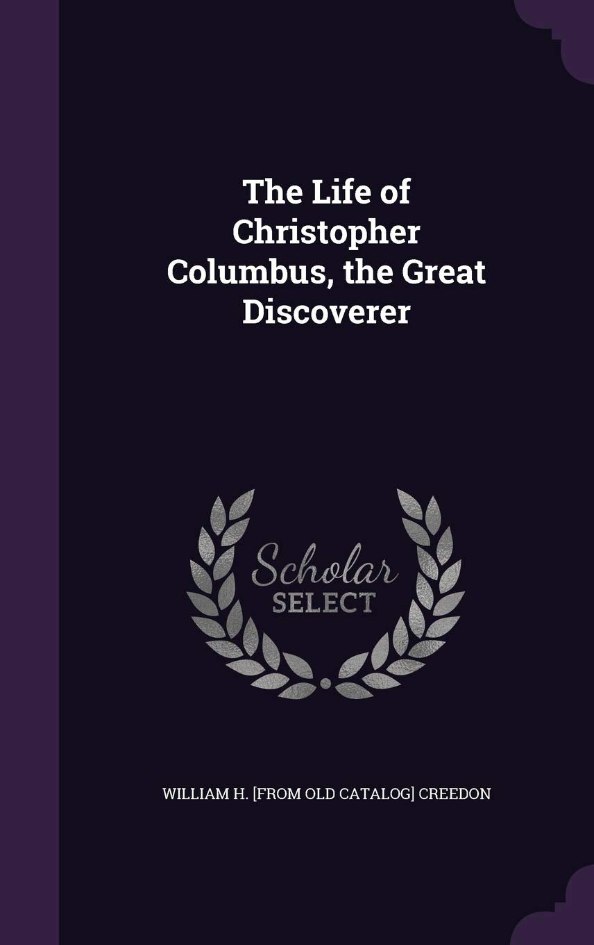 The Life of Christopher Columbus, the Great Discoverer Politics & History