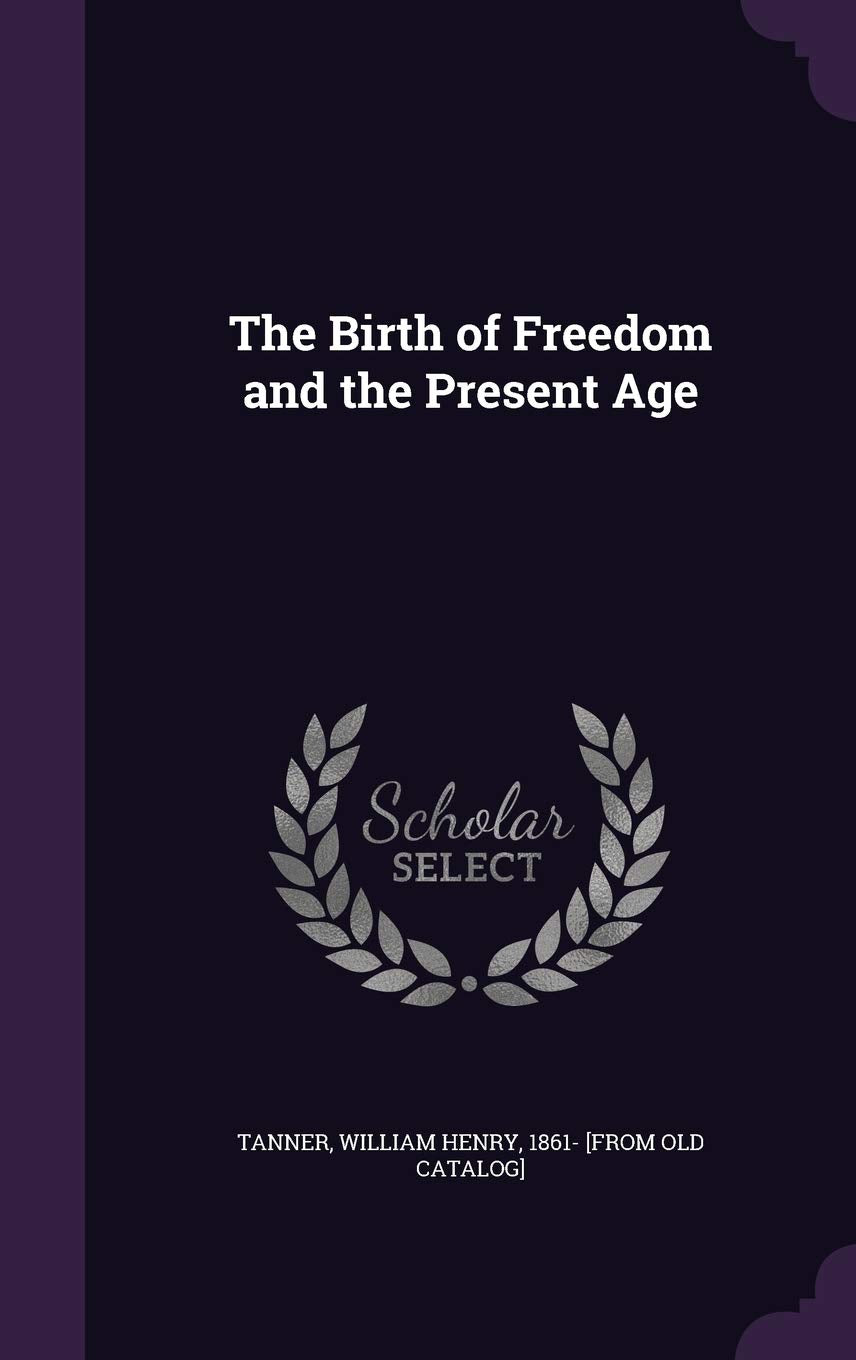 The Birth of Freedom and the Present Age Politics & History