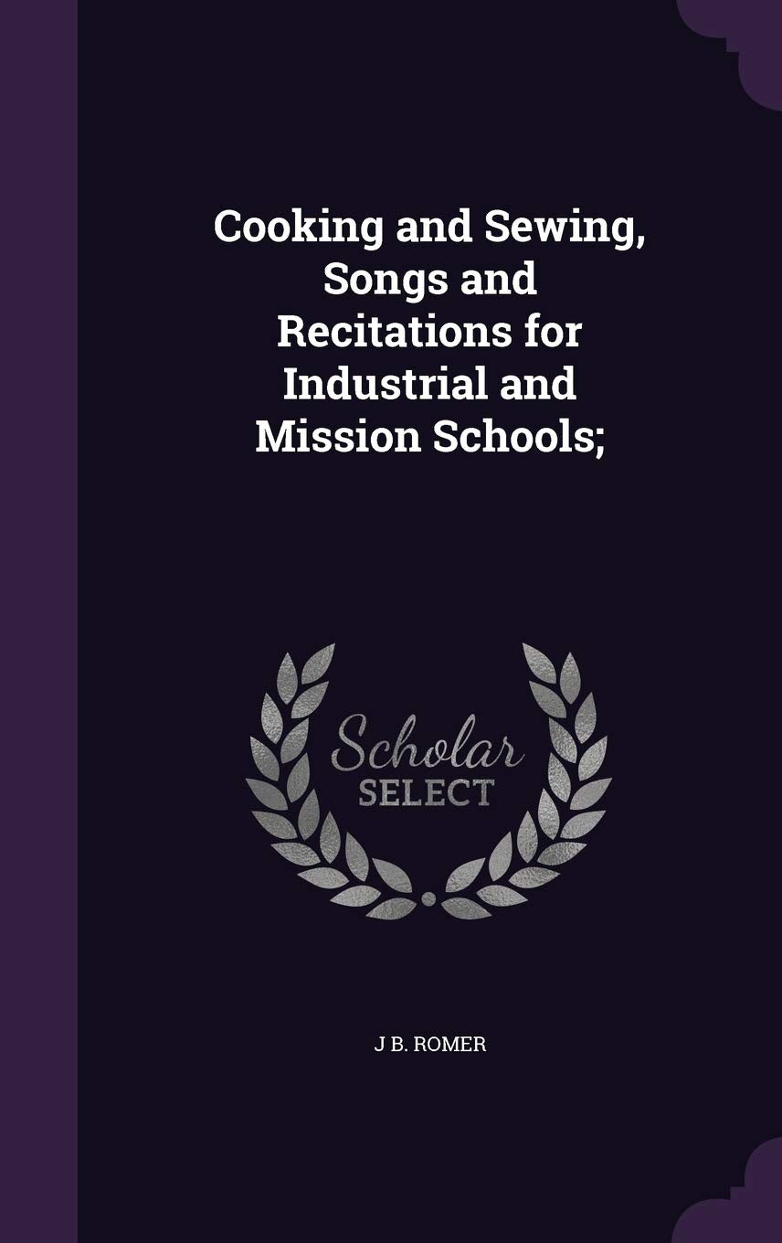 Cooking and Sewing, Songs and Recitations for Industrial and Mission Schools; Politics & History