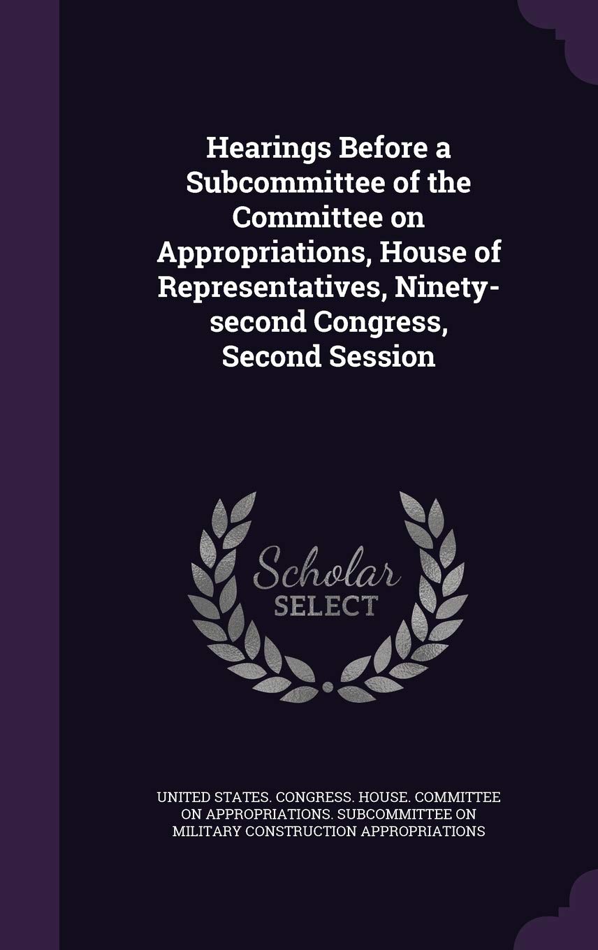 Hearings Before a Subcommittee of the Committee on Appropriations, House of Representatives, Ninety-Second Congress, Second Session Politics & History