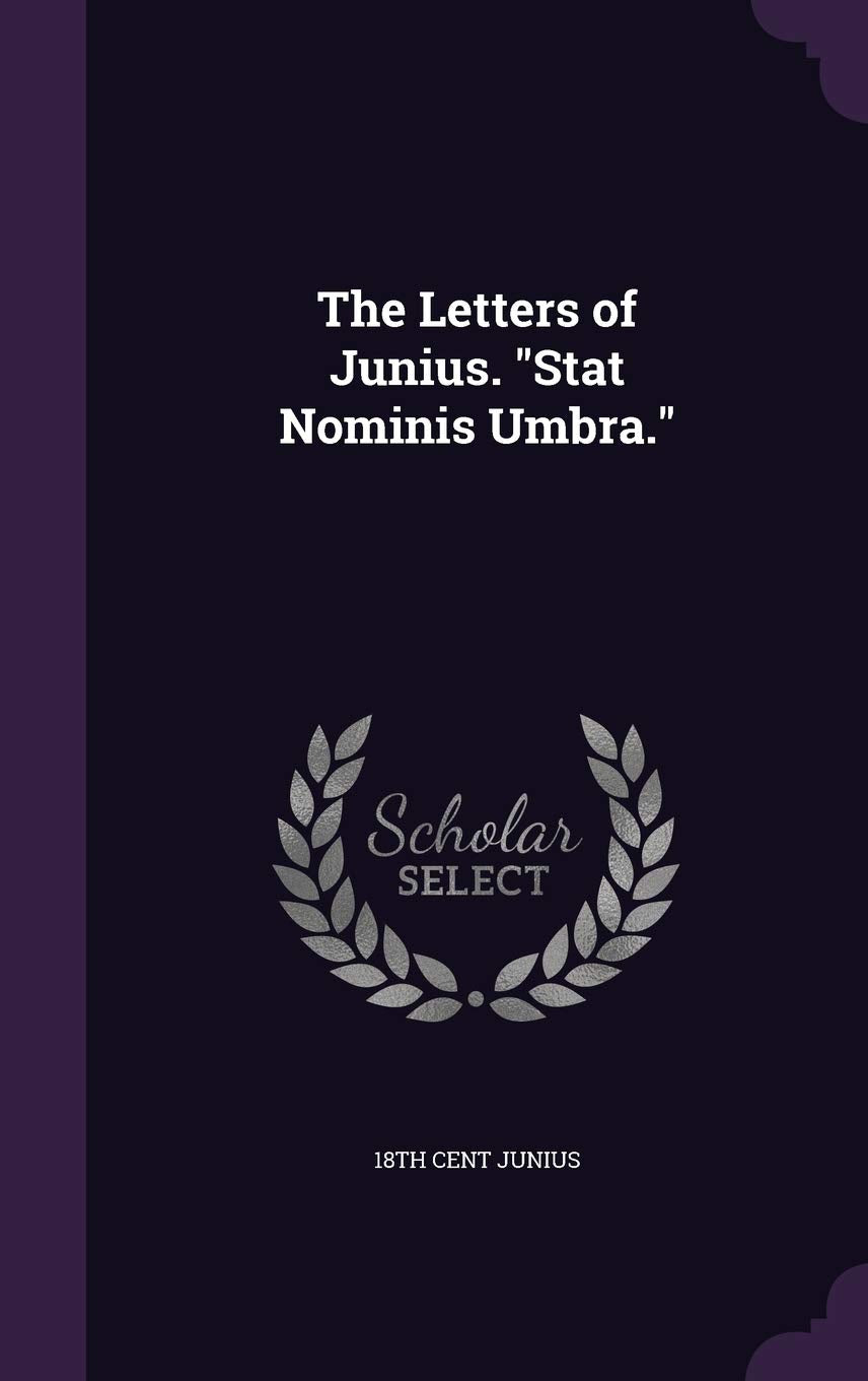 Product Image: The Letters of Junius. Stat Nominis Umbra.