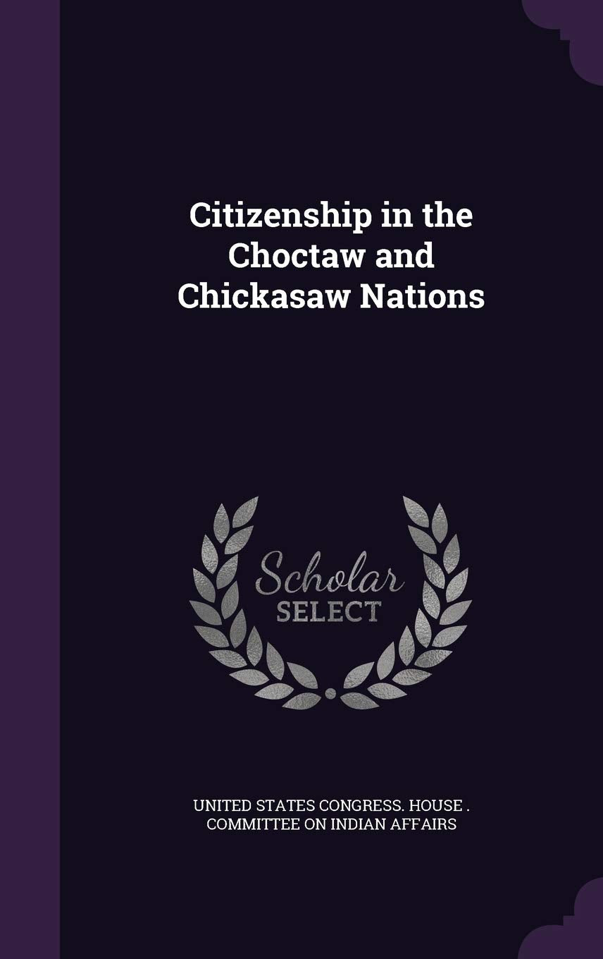 Citizenship in the Choctaw and Chickasaw Nations Politics & History