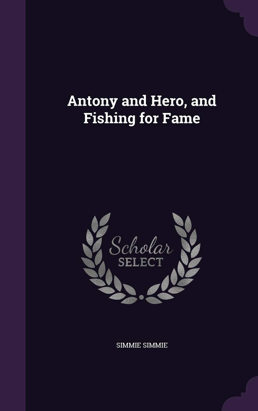 Antony and Hero, and Fishing for Fame Politics & History