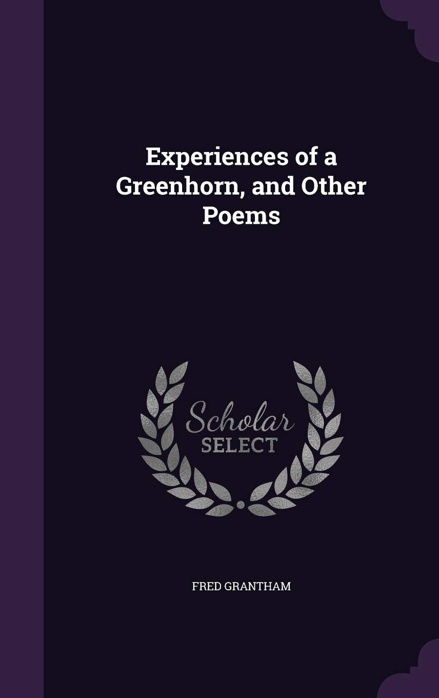 Experiences of a Greenhorn, and Other Poems Politics & History