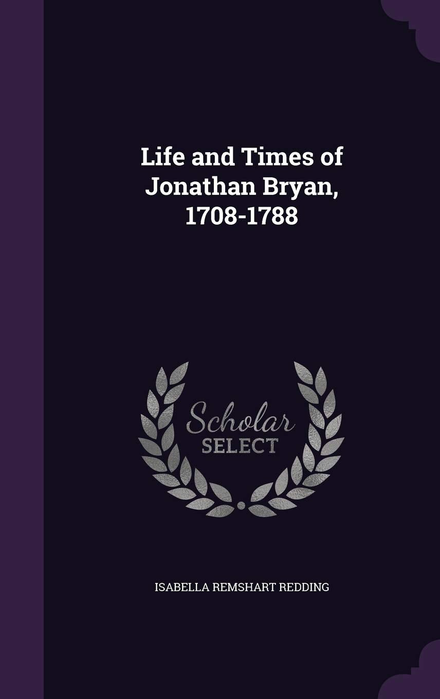 Life and Times of Jonathan Bryan, 1708-1788 Memories