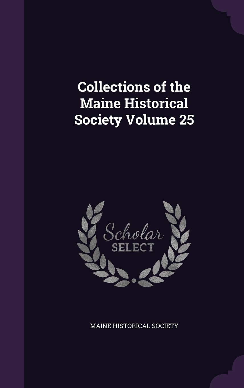 Collections of the Maine Historical Society Volume 25 Politics & History