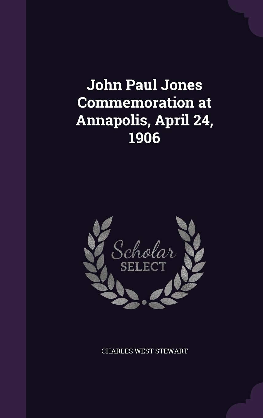 John Paul Jones Commemoration at Annapolis, April 24, 1906 Politics & History