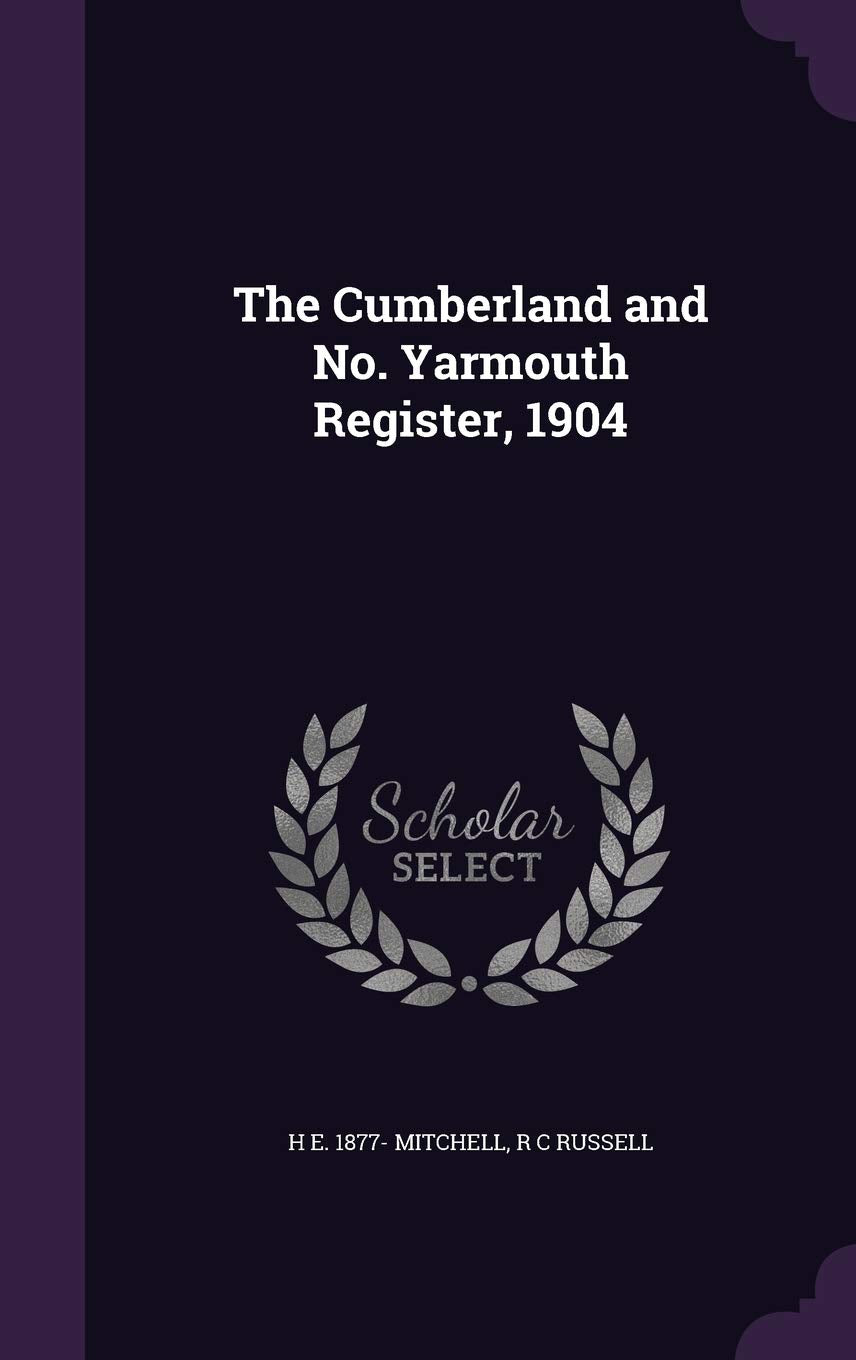 The Cumberland and No. Yarmouth Register, 1904 Politics & History