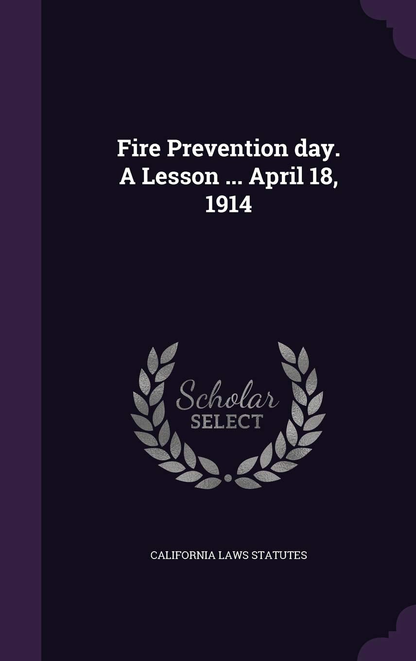 Fire Prevention day. A Lesson ... April 18, 1914 Politics & History
