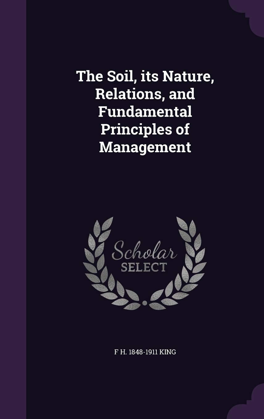 The Soil, its Nature, Relations, and Fundamental Principles of Management Politics & History