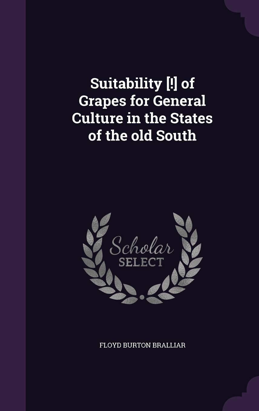 Suitability of Grapes for General Culture in the States of the old South Politics & History