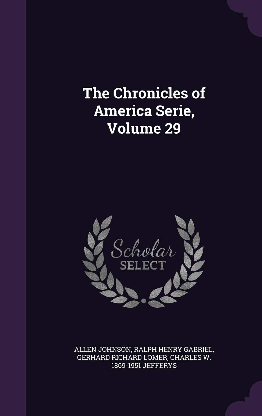 The Chronicles of America Serie, Volume 29 Politics & History