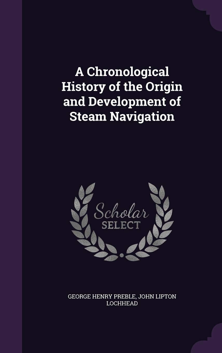 A Chronological History of the Origin and Development of Steam Navigation Business, Finance & Career