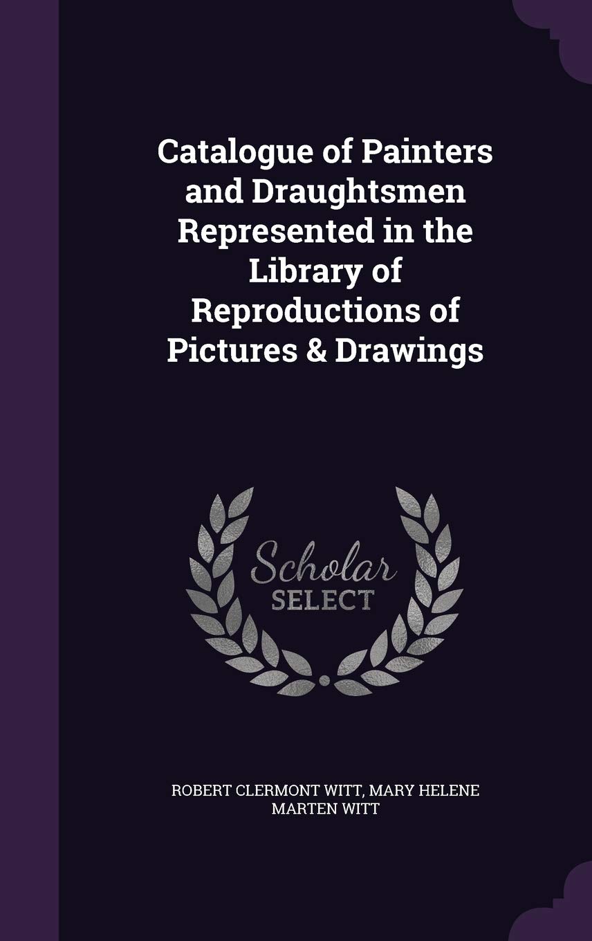 Catalogue of Painters and Draughtsmen Represented in the Library of Reproductions of Pictures & Drawings Politics & History