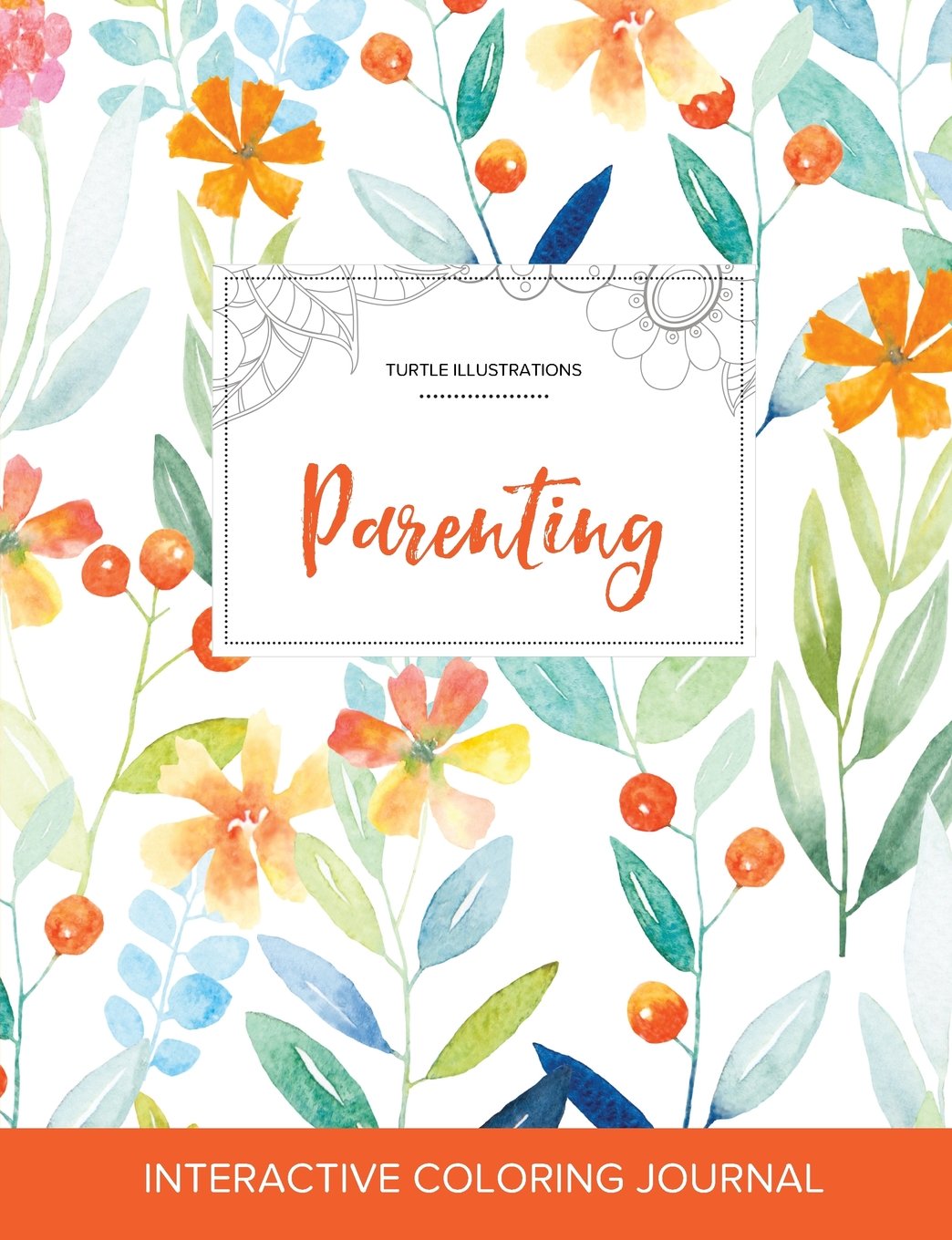 Adult Coloring Journal: Parenting (Turtle Illustrations, Springtime Floral) book