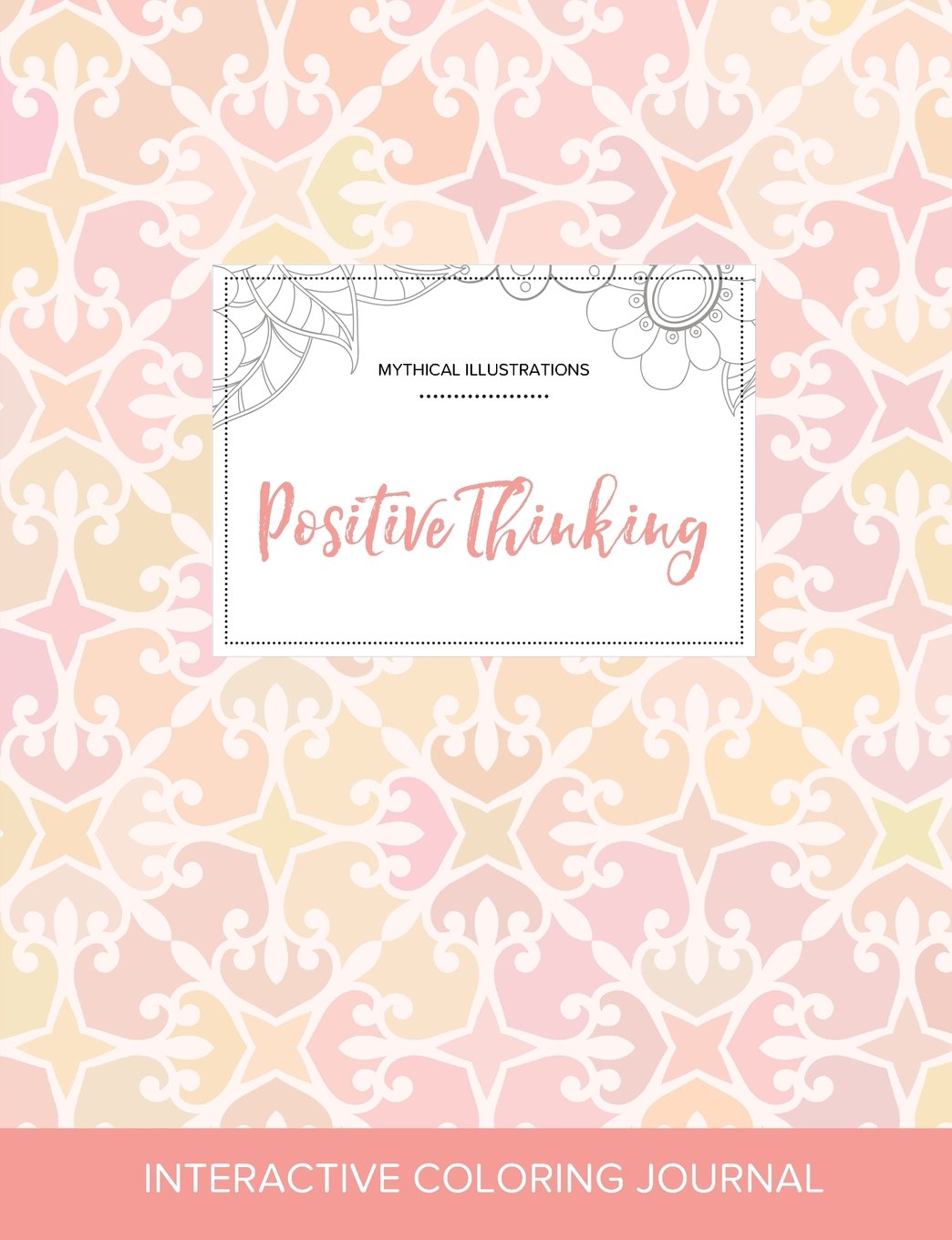 Adult Coloring Journal: Positive Thinking (Mythical Illustrations, Pastel Elegance) book