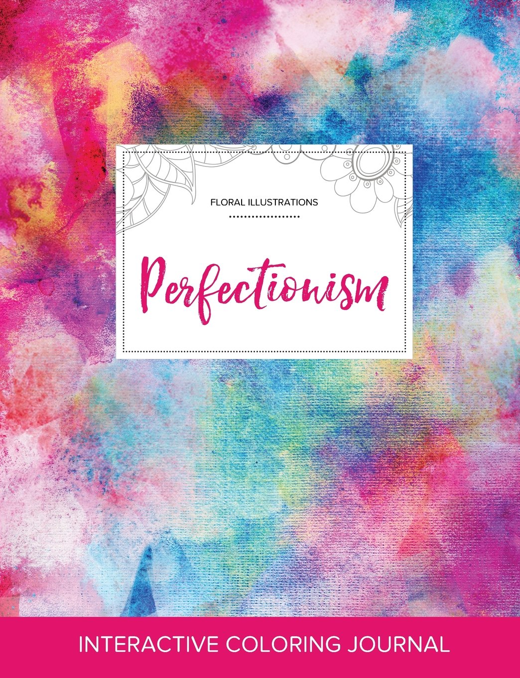 Adult Coloring Journal: Perfectionism (Floral Illustrations, Rainbow Canvas) Arts & Music