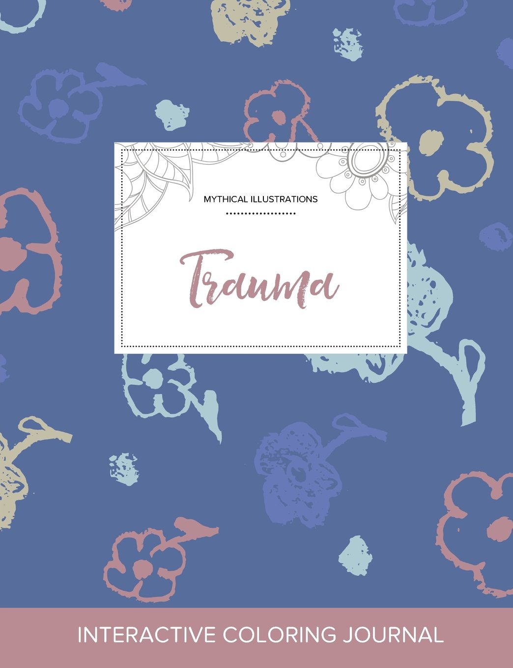 Adult Coloring Journal: Trauma (Mythical Illustrations, Simple Flowers) Arts & Music