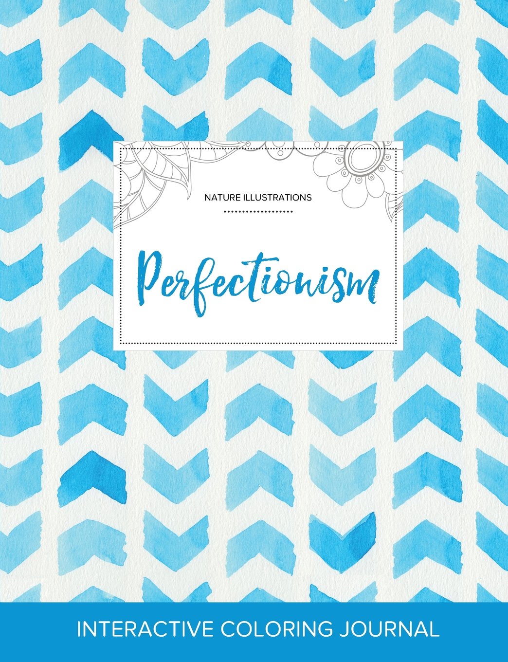 Adult Coloring Journal: Perfectionism (Nature Illustrations, Watercolor Herringbone) Arts & Music