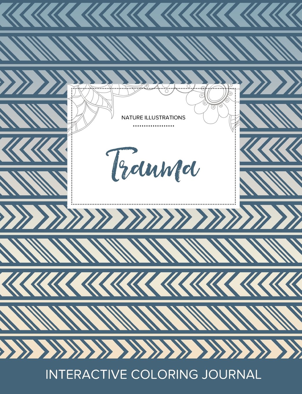 Adult Coloring Journal: Trauma (Nature Illustrations, Tribal) Arts & Music
