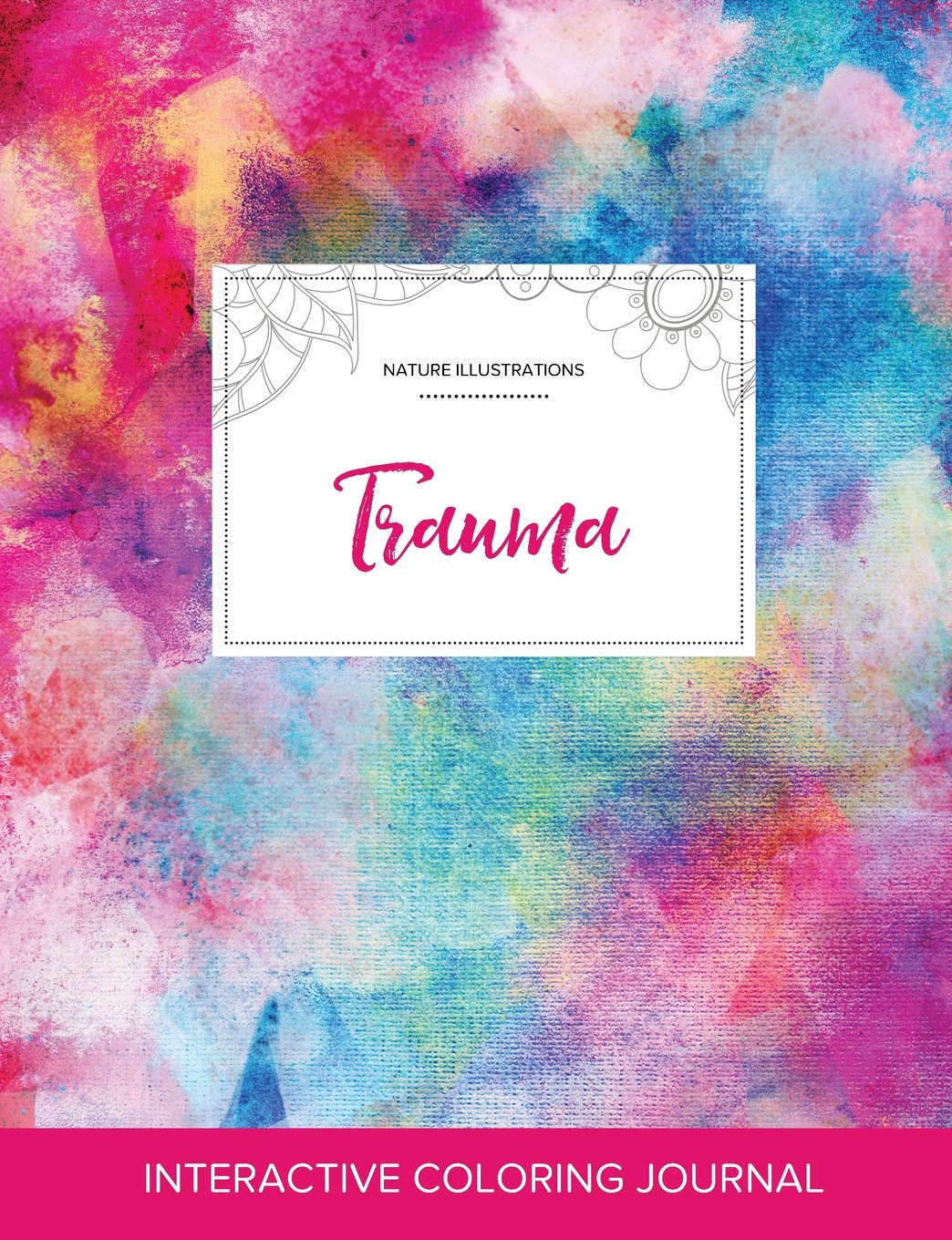 Adult Coloring Journal: Trauma (Nature Illustrations, Rainbow Canvas) Arts & Music