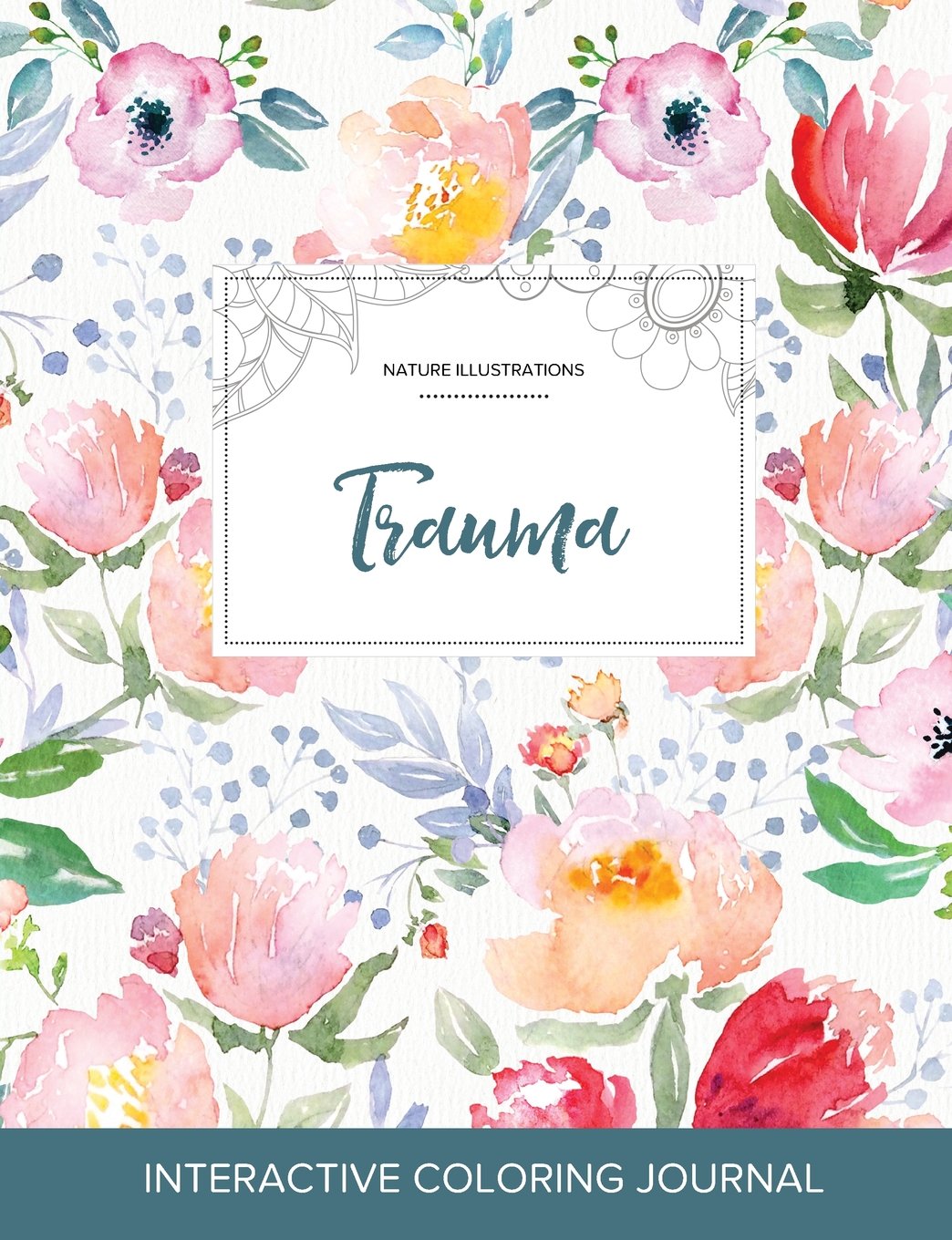 Adult Coloring Journal: Trauma (Nature Illustrations, La Fleur) Arts & Music