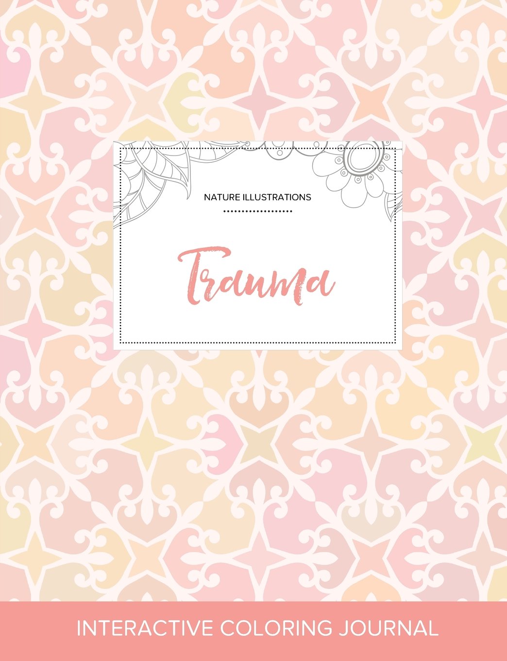 Adult Coloring Journal: Trauma (Nature Illustrations, Pastel Elegance) Arts & Music