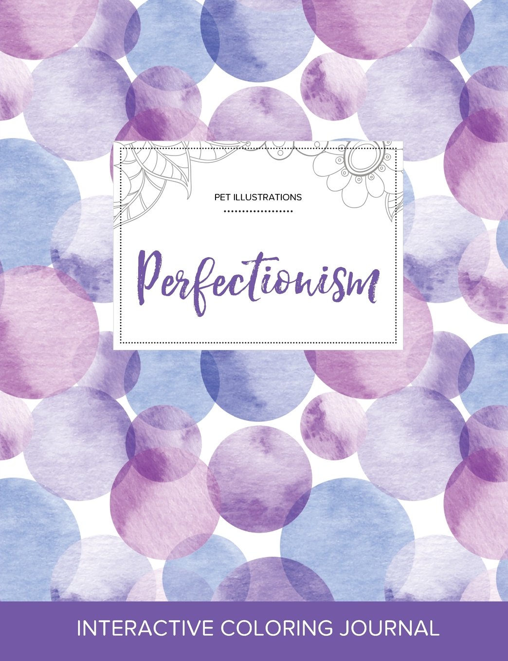 Adult Coloring Journal: Perfectionism (Pet Illustrations, Purple Bubbles) Arts & Music