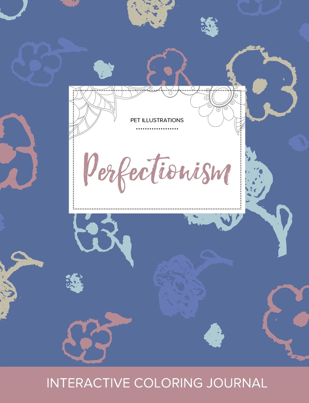 Adult Coloring Journal: Perfectionism (Pet Illustrations, Simple Flowers) Arts & Music