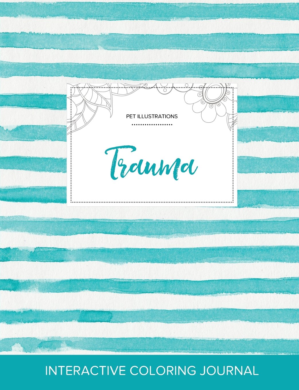 Adult Coloring Journal: Trauma (Pet Illustrations, Turquoise Stripes) Arts & Music