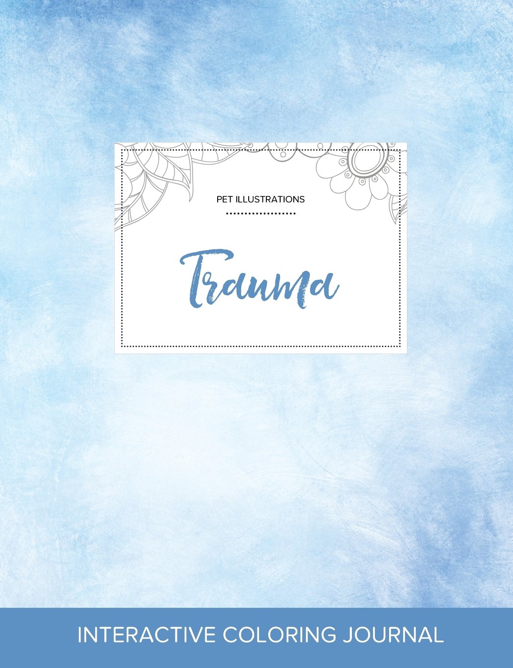 Adult Coloring Journal: Trauma (Pet Illustrations, Clear Skies) Arts & Music