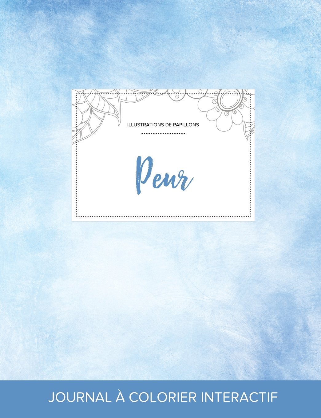 Journal de Coloration Adulte: Peur (Illustrations de Papillons, Cieux Degages) Hobbies & Crafts