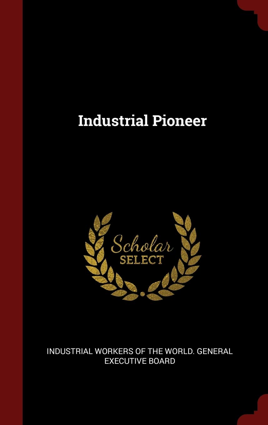 Industrial Pioneer Politics & History