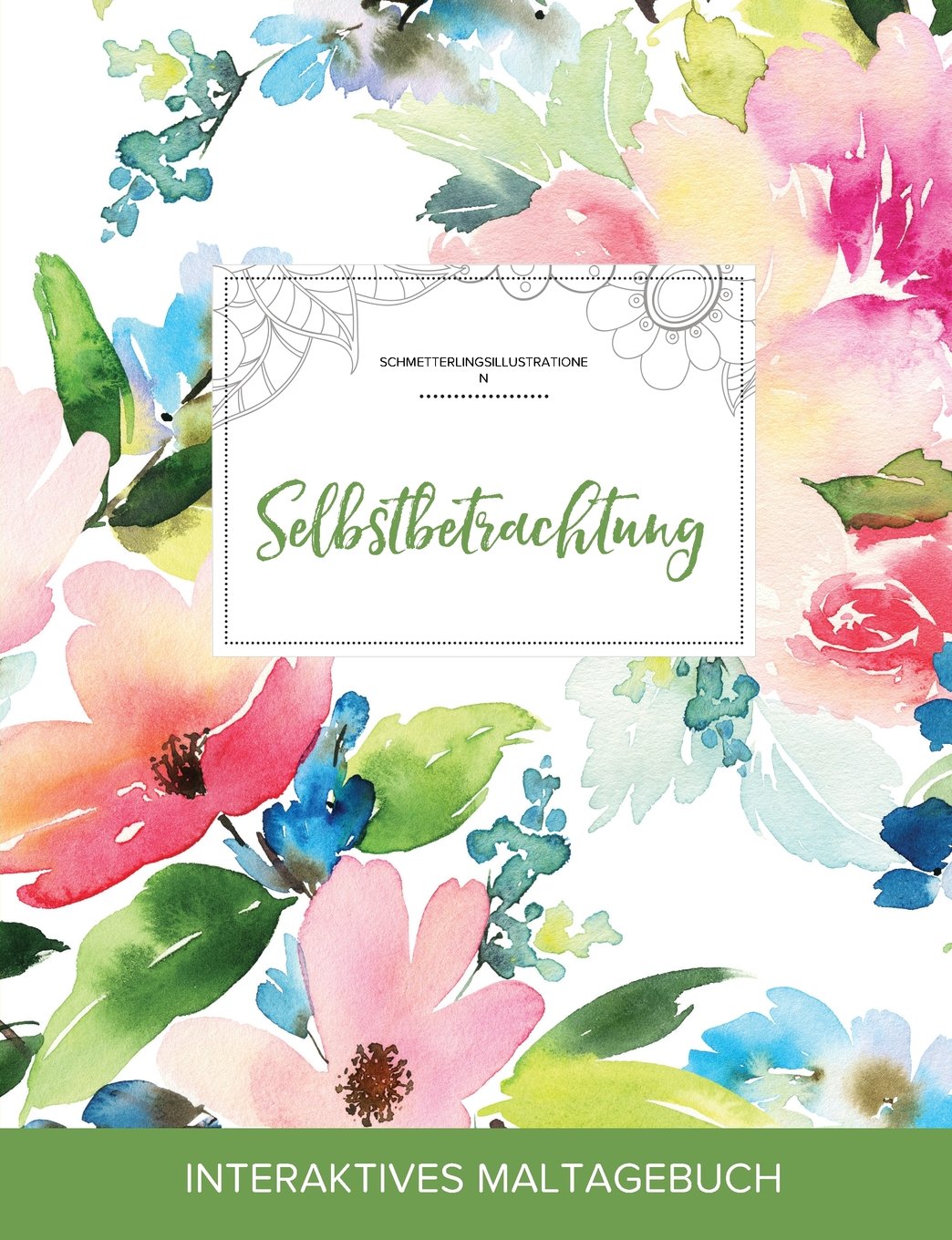 Maltagebuch Fur Erwachsene: Selbstbetrachtung (Schmetterlingsillustrationen, Pastellblumen) Medicine