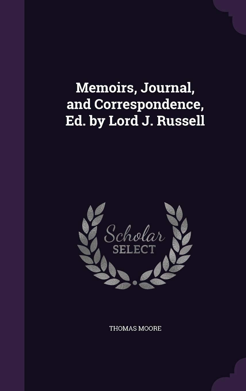 Memoirs, Journal, and Correspondence, Ed. by Lord J. Russell Politics & History
