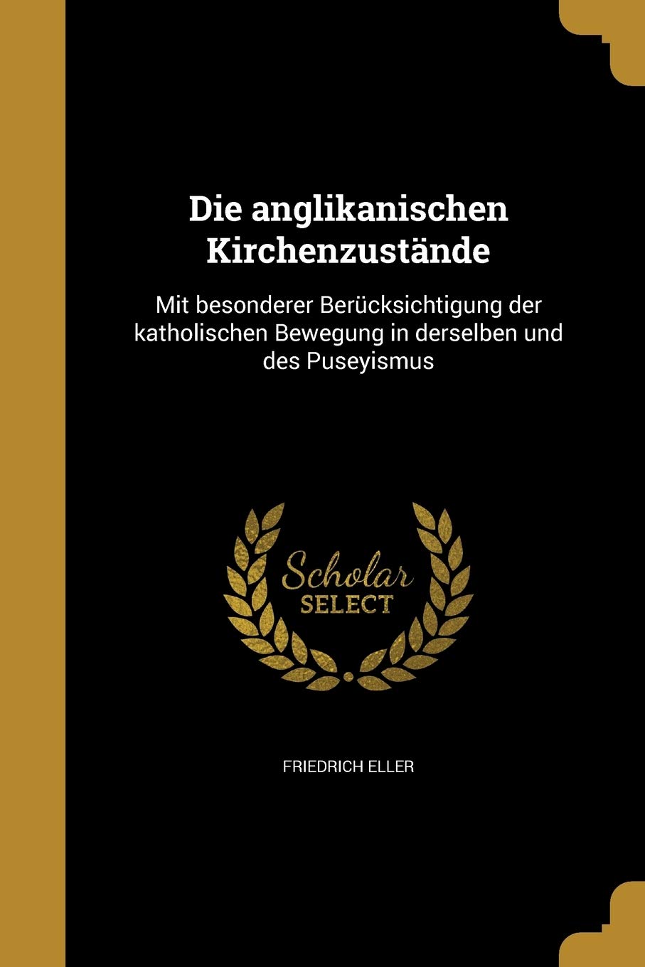 GER-ANGLIKANISCHEN KIRCHENZUST: Mit besonderer Berücksichtigung der katholischen Bewegung in derselben und des Puseyismus Social Sciences