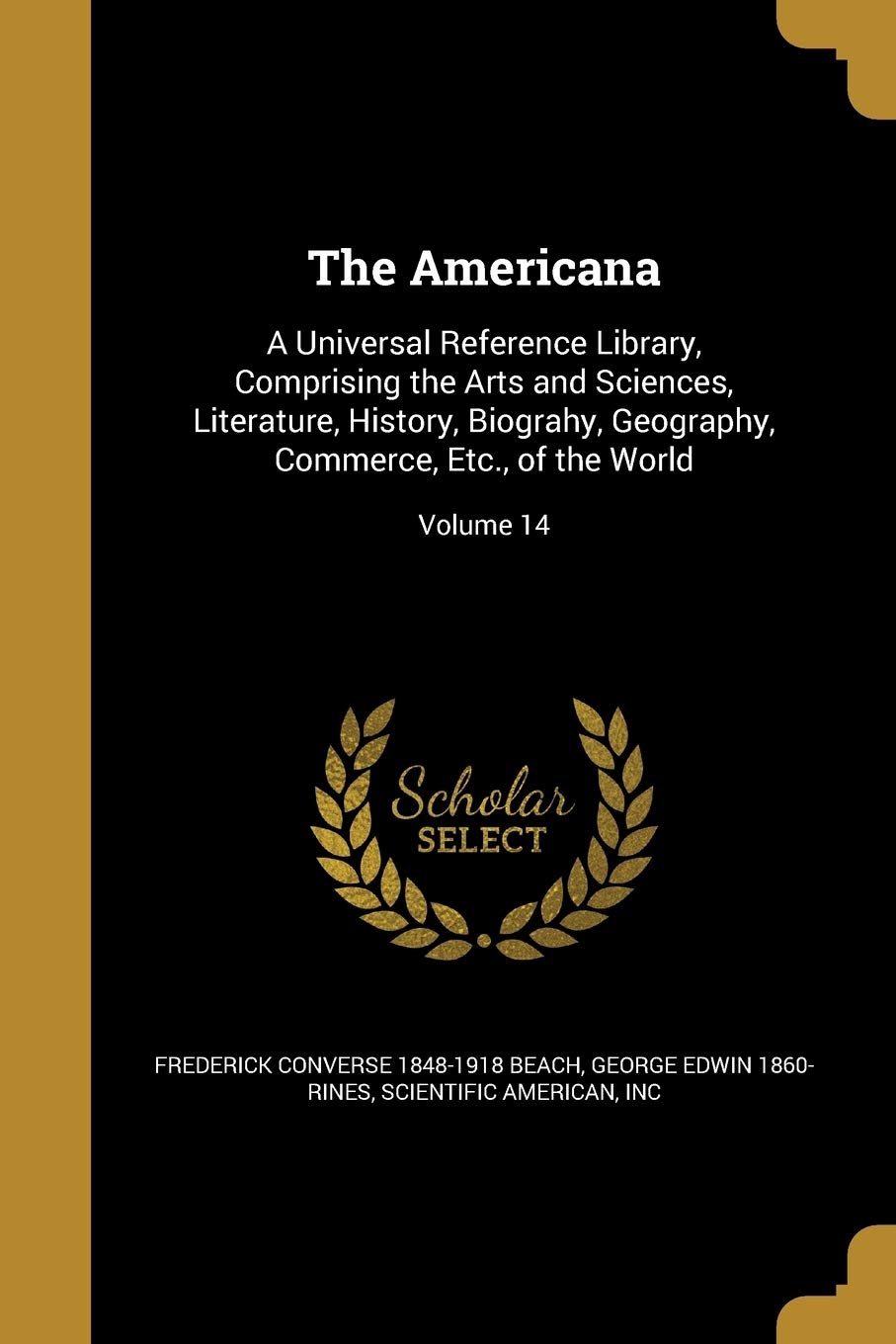 AMERICANA: A Universal Reference Library, Comprising the Arts and Sciences, Literature, History, Biograhy, Geography, Commerce, Etc., of the World; Volume 14 Social Sciences
