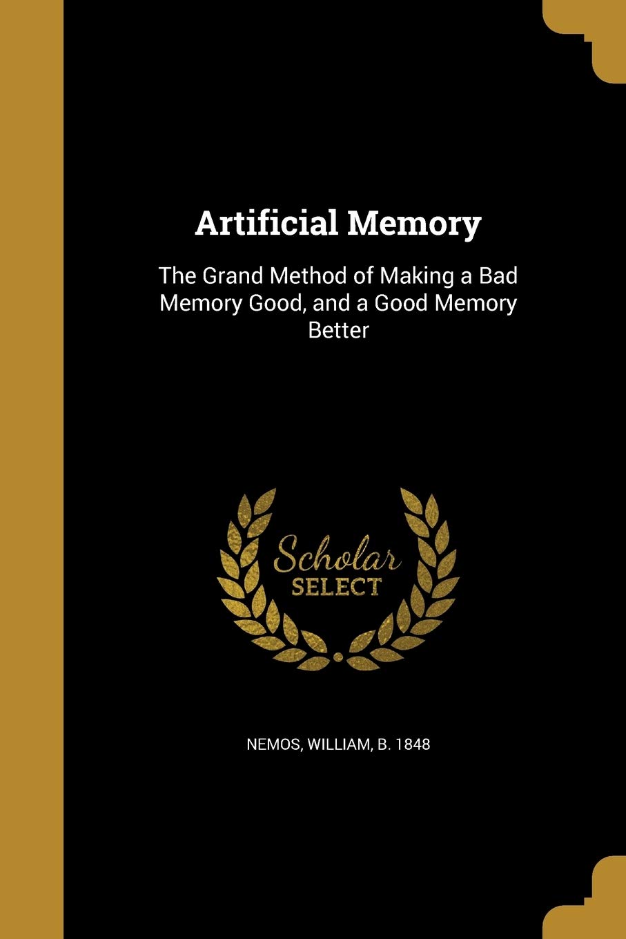 ARTIFICIAL MEMORY: The Grand Method of Making a Bad Memory Good, and a Good Memory Better Social Sciences
