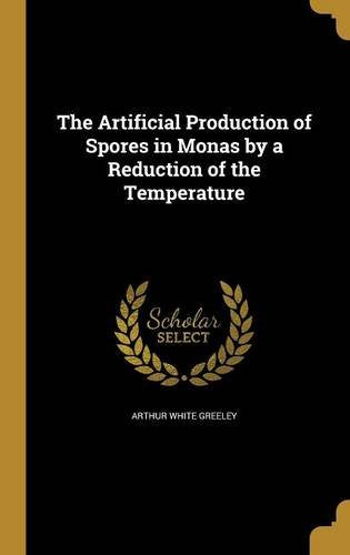 The Artificial Production of Spores in Monas by a Reduction of the Temperature Books