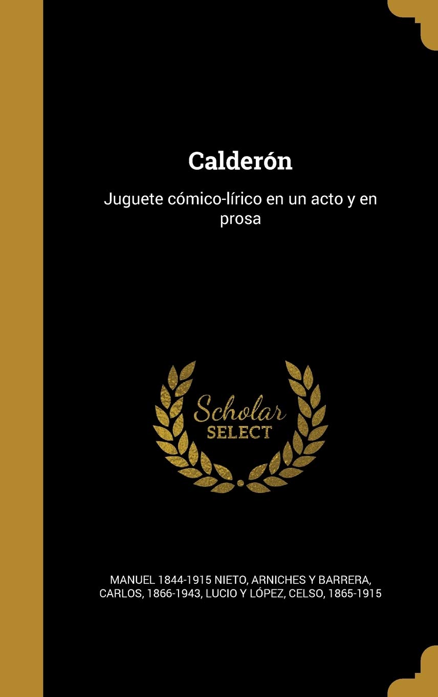 Calderón: Juguete cómico-lírico en un acto y en prosa Politics & History