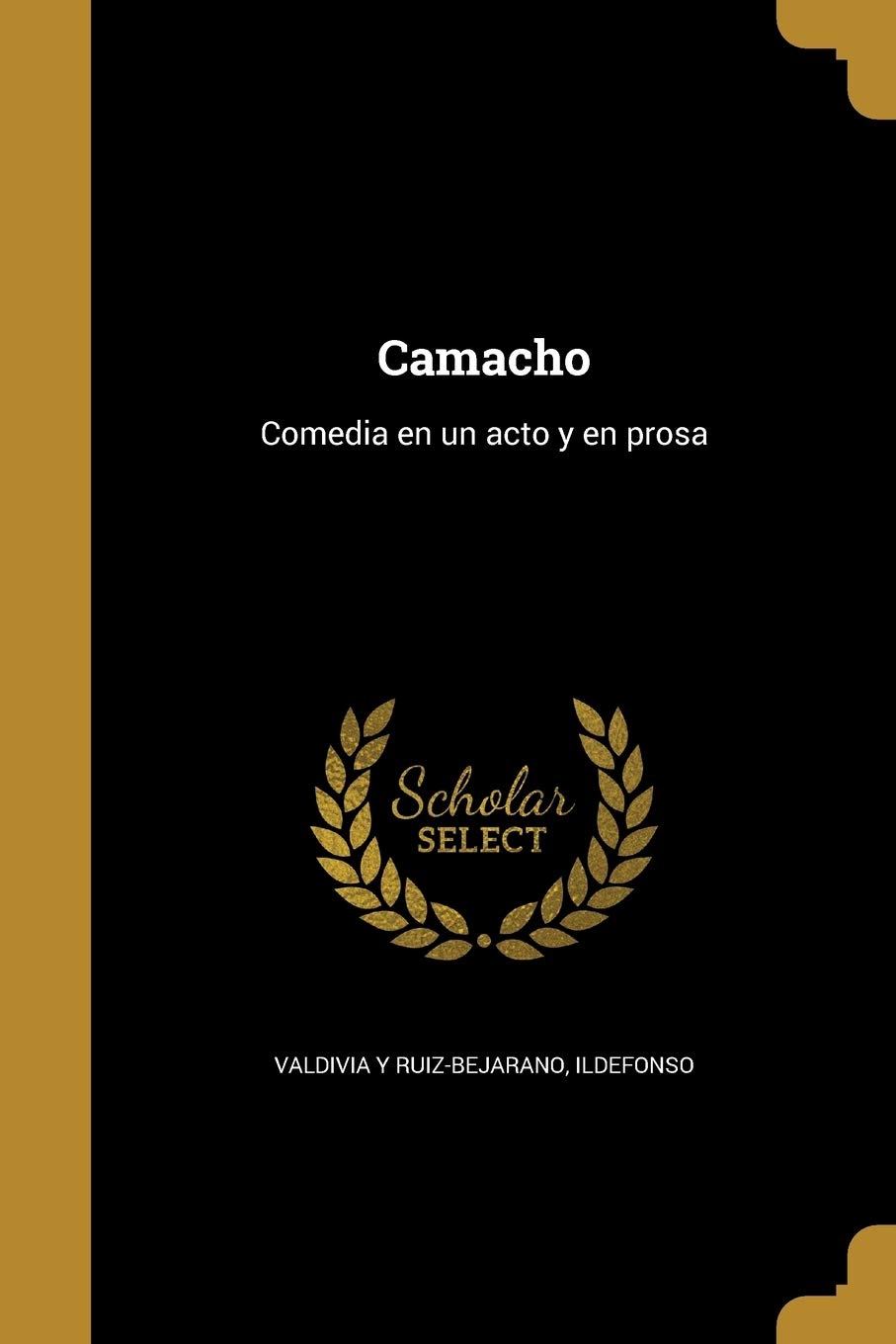 Camacho: Comedia en un acto y en prosa Politics & History
