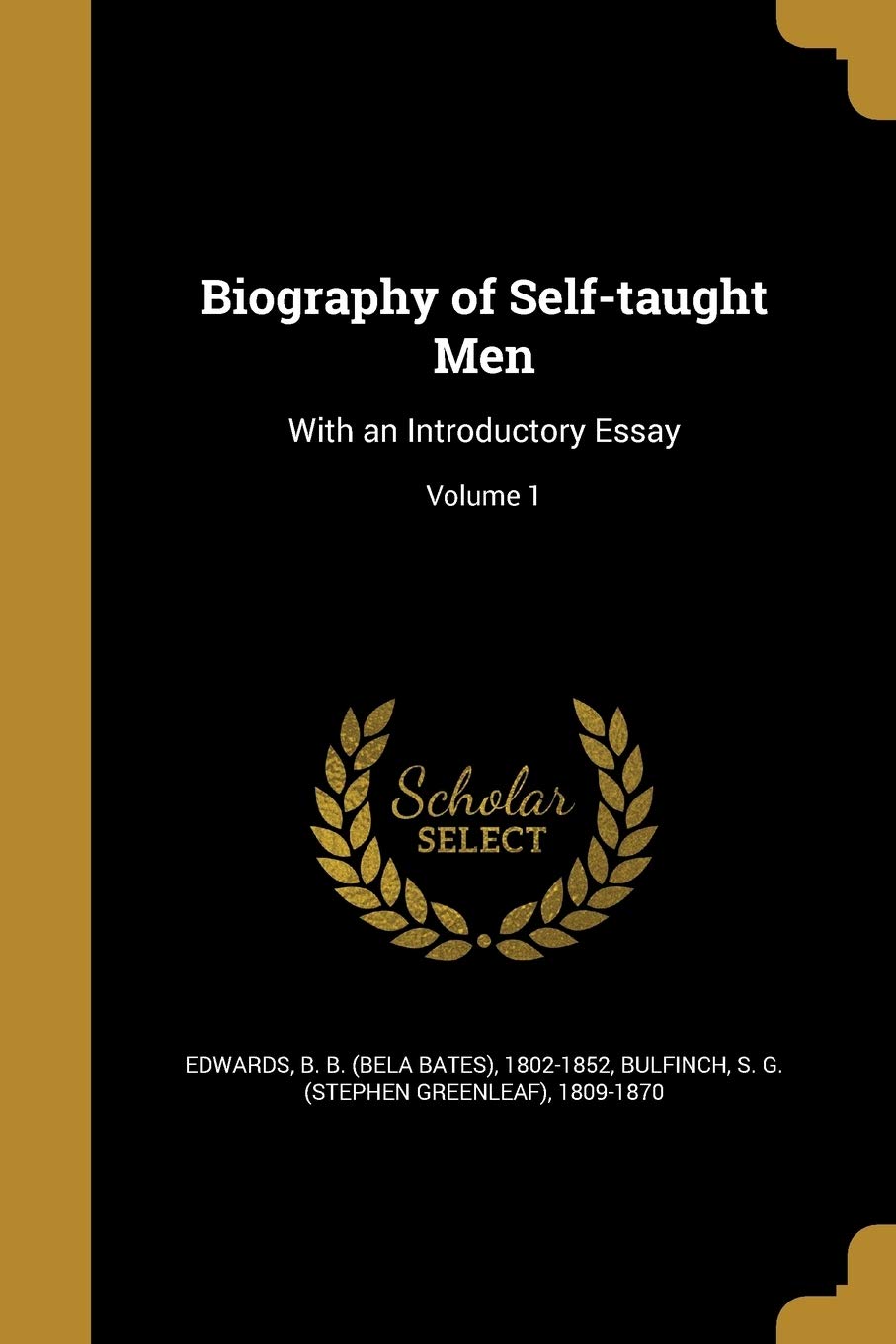 BIOG OF SELF-TAUGHT MEN: With an Introductory Essay; Volume 1 Social Sciences