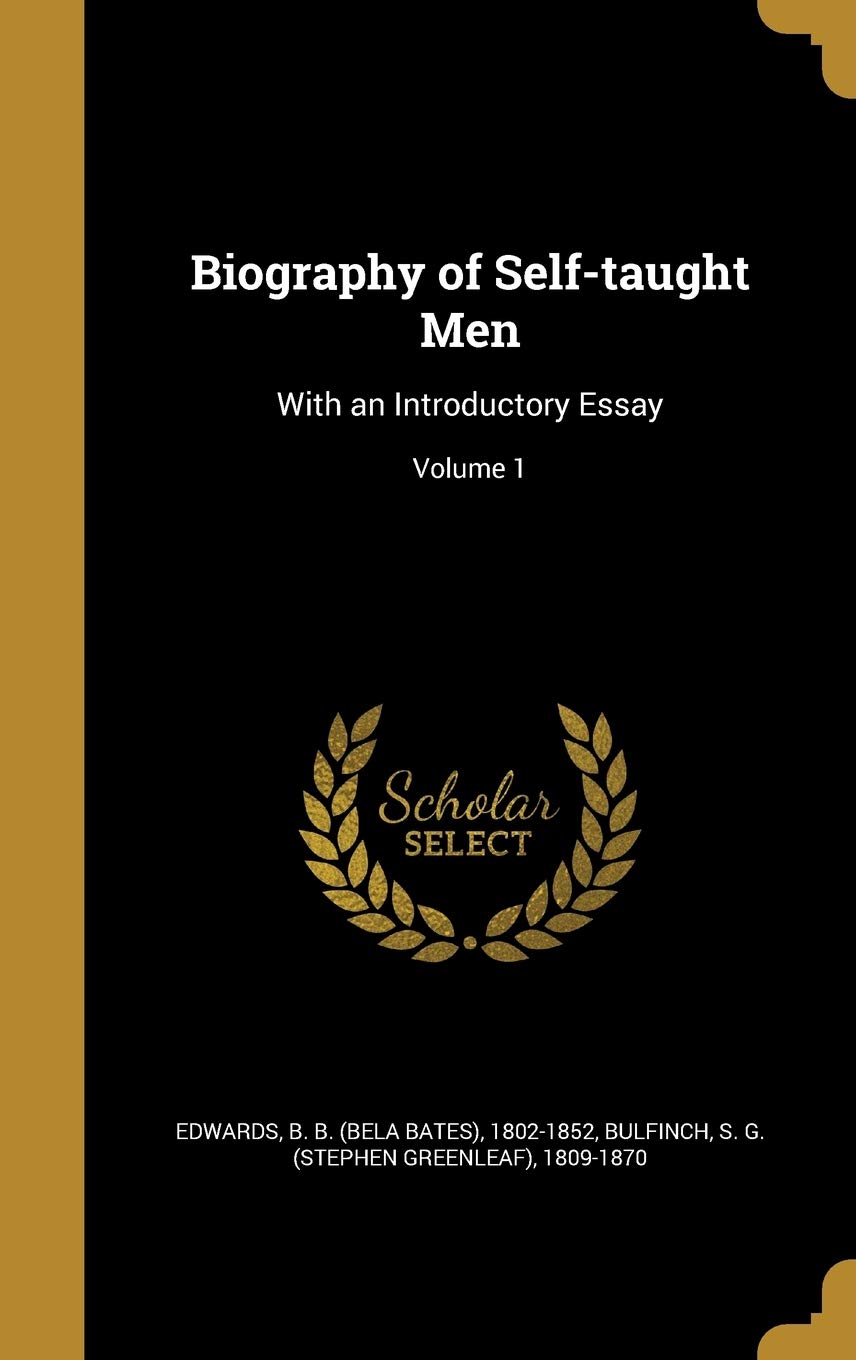 BIOG OF SELF-TAUGHT MEN: With an Introductory Essay; Volume 1 Film, Art & Culture