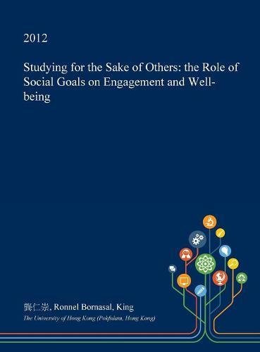 Studying for the Sake of Others: The Role of Social Goals on Engagement and Well-Being Learning & Reference