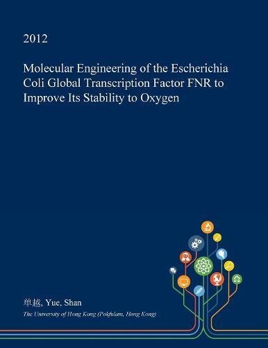 Molecular Engineering of the Escherichia Coli Global Transcription Factor Fnr to Improve Its Stability to Oxygen Politics & History
