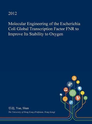 Molecular Engineering of the Escherichia Coli Global Transcription Factor Fnr to Improve Its Stability to Oxygen Politics & History