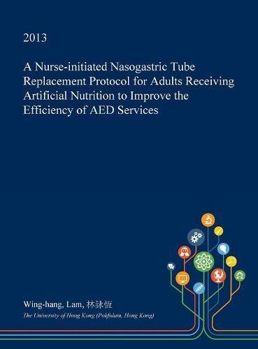 A Nurse-Initiated Nasogastric Tube Replacement Protocol for Adults Receiving Artificial Nutrition to Improve the Efficiency of AED Services Medicine